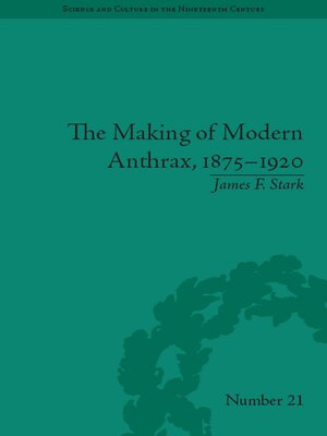 cover image of The Making of Modern Anthrax, 1875-1920